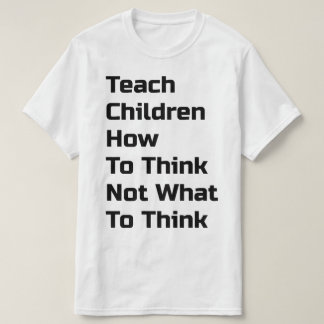 Lehren Sie Kindern, wie sie denken T-Shirt