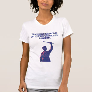 Lehren von Naturwissenschaften Meine Superkraft un T-Shirt