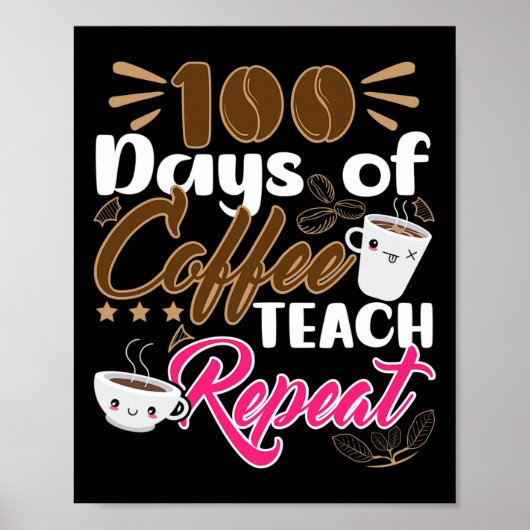 Lehrer 100 Tage Kaffee Teach Wiederholung Poster (Vorne)