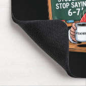 Lehrer 6-7 Sechs Sieben Ich Will, Dass Meine Schül Mousepad (Ecke)