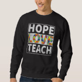 Lehrer Autismus Bewusstsein Hoffnung Liebe Lehrer Sweatshirt (Vorderseite)