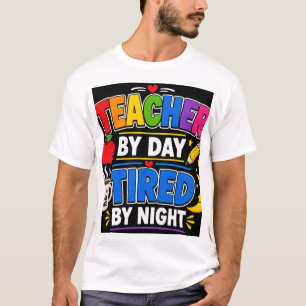 Lehrer bei Tag, müde bei Nacht T-Shirt