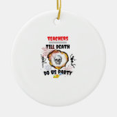 Lehrer - Bis zum Tod tun wir Party Classic Keramik Ornament (Vorne)