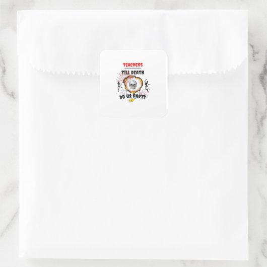 Lehrer - Bis zum Tod tun wir Party Classic Quadratischer Aufkleber (Tasche)