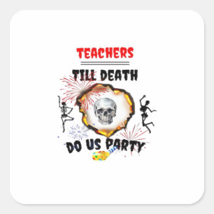 Lehrer - Bis zum Tod tun wir Party Classic Quadratischer Aufkleber