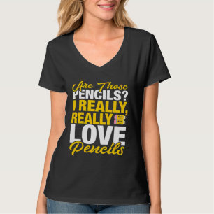 Lehrer Bleistift   Ich liebe Bleistifte wirklich T-Shirt