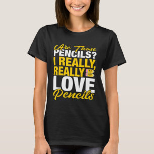 Lehrer Bleistift Ich liebe Bleistifte wirklich T-Shirt