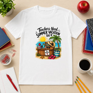 Lehrer brauchen auch Sommerferien Lehrer Humor T-Shirt