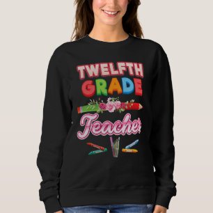 Lehrer der 12. Klasse Zwölfter Bleistift Floral Fl Sweatshirt