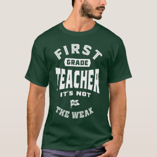 Lehrer der 1. Klasse Es ist nicht für die Schwache T-Shirt