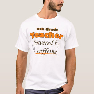 Lehrer der 8. Klasse - angetrieben durch Koffein T-Shirt