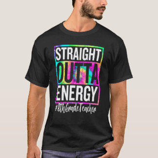Lehrer der 8. Klasse Straight Outta Energie Lehrer T-Shirt