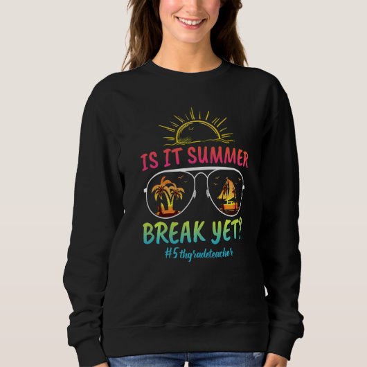 Lehrer der fünften Klasse ist es Sommer-Pause, abe Sweatshirt (Vorderseite)