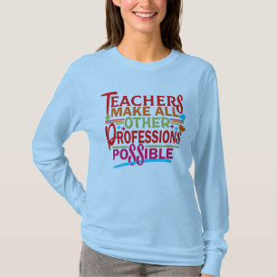 LEHRER ERMÖGLICHEN ALLE ANDEREN BERUFE. T-Shirt