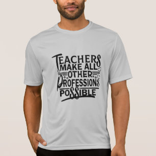 LEHRER ERMÖGLICHEN ALLE ANDEREN BERUFE. T-Shirt