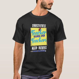 Lehrer ersetzen, weil selbst Lehrer Helden brauche T-Shirt