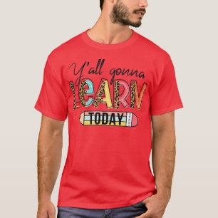 Lehrer Erster Schultag Yall Gonna lernen heute T-Shirt