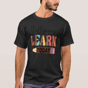 Lehrer Erster Tag der Schule Y'All lernen heute T-Shirt