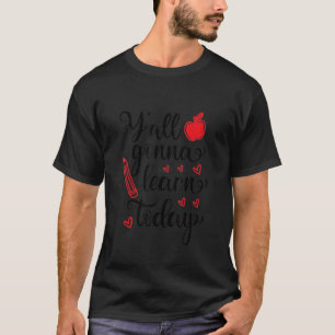 Lehrer Erster Tag der Schule Y'all lernen Tod T-Shirt