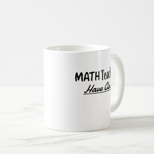 Lehrer feiern: Mathematiklehrer haben Klasse Kaffeetasse (VorderseiteRechts)