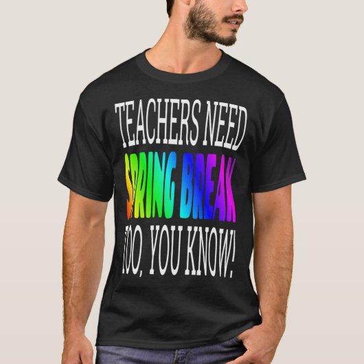 Lehrer Frühlingslehrer brauchen Frühjahrspause T-Shirt (Vorderseite)