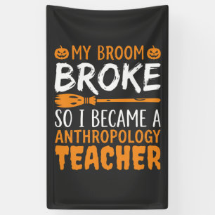 Lehrer für Anthropologie zerbrochener Besen Hallow Banner