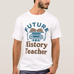 Lehrer für zukünftige Geschichte T-Shirt
