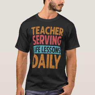 Lehrer gibt täglich Lebenslektionen Kindergarten   T-Shirt