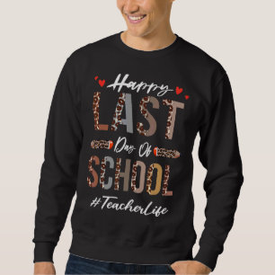 Lehrer glücklich letzten Tag der Schule Sommer Leo Sweatshirt