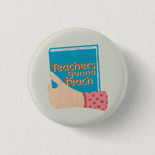 Lehrer Gonna lehren große Button (Vorderseite)