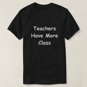 Lehrer haben mehr Klasse Design Lehrer Geschenkide T-Shirt