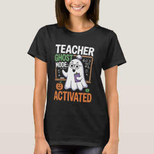 Lehrer Halloween Lehrer Gespenst-Modus aktiviert T-Shirt