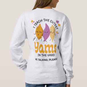 Lehrer ich lehre die NIEDLICHSTEN YAMS in der YARD Sweatshirt