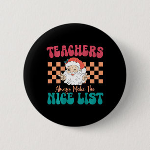 Lehrer kommen immer auf die nette Weihnachtsliste Button