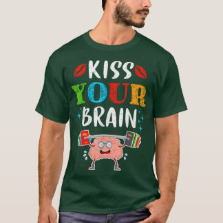 Lehrer Leben Küssen Ihr Gehirn Schüler Klasse Nied T-Shirt