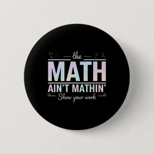 Lehrer Mathe stimmt nicht, zeige deine lustige Arb Button