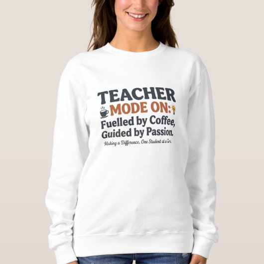 Lehrer-Modus An style Zitate Sweatshirt (Vorderseite)