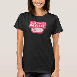 Lehrer-Modus-Aus-Textdesign T-Shirt