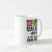 Lehrer nur, weil Vollzeit Multi-Tasking Ninja Kaffeetasse (VorderseiteRechts)
