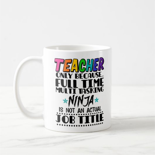 Lehrer nur, weil Vollzeit Multi-Tasking Ninja Kaffeetasse (Links)