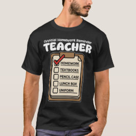 LEHRER - OFFIZIELLE HAUSAUFGABEN-ERINNERUNG T-Shirt
