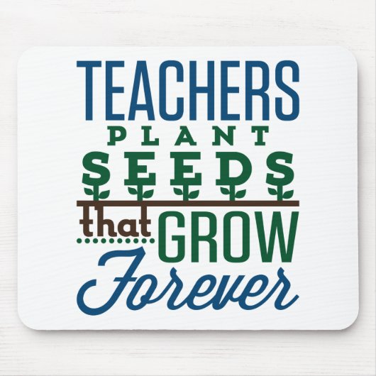 Lehrer Pflanze Samen, die für immer Lehrer werden Mousepad (Vorne)