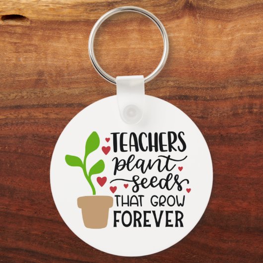 Lehrer Pflanze Samen, die für immer persönlich wer Schlüsselanhänger (Vorderseite)