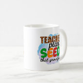 Lehrer Pflanze Samen, die für immer wachsen Kaffeetasse (VorderseiteRechts)