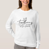 Lehrer Pflanze Samen, die für immer wachsen T - Sh T-Shirt (Vorderseite)