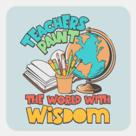 Lehrer pflegen die Welt mit Weisheit Quadratischer Aufkleber