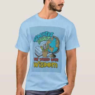 Lehrer pflegen die Welt mit Weisheit" T-Shirt