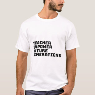 Lehrer stärken zukünftige Generationen T-Shirt