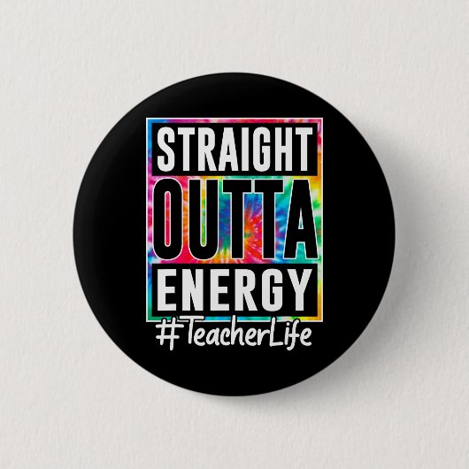 Lehrer Straight Outta Energie Lehrer Leben Spaß Te Button (Vorderseite)