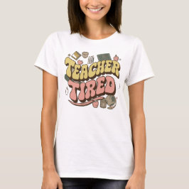 Lehrer Tired Shirt - Geschenk für fleißige Lehreri